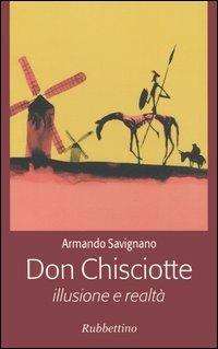 Don Chisciotte. Illusione e realtà - Armando Savignano - copertina
