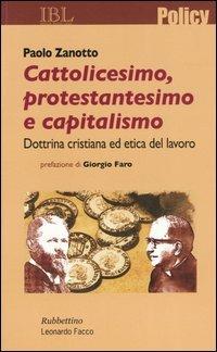 Cattolicesimo, protestantesimo e capitalismo. Dottrina cristiana ed etica del lavoro - Paolo Zanotto - copertina