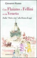 Con Flaiano e Fellini a via Veneto. Dalla «Dolce vita» alla Roma di oggi