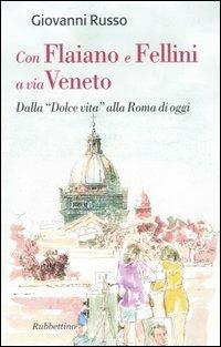 Con Flaiano e Fellini a via Veneto. Dalla «Dolce vita» alla Roma di oggi - Giovanni Russo - copertina