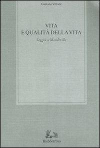 Vita e qualità della vita. Saggio su Mandeville - Gaetano Vittone - copertina