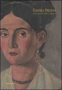 Cosenza preziosa. L'arte orafa tra il XIX e il XXI secolo. Catalogo della mostra (Cosenza, 2 dicembre 2005-6 gennaio 2006) - copertina