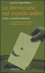 La democrazia nel mondo arabo. Come e perché sostenerla