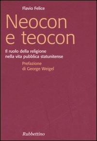 Neocon e teocon. Il ruolo della religione nella vita pubblica statunitense - Flavio Felice - copertina