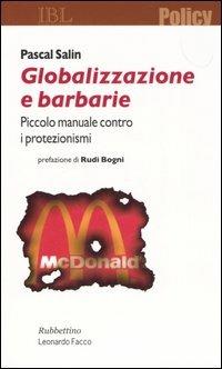 Globalizzazione e barbarie. Piccolo manuale contro i protezionismi - Pascal Salin - copertina