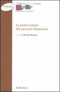 La poesia italiana del secondo Novecento. Atti del Convegno (Arcavacata di Rende, 27-29 maggio 2004) - copertina