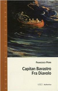 Capitan Bavastro. Fra' Diavolo - Francesco Perri - copertina