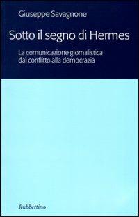 Sotto il segno di Hermes. La comunicazione giornalistica dal conflitto alla democrazia - Giuseppe Savagnone - copertina
