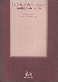 Le liriche del trovatore Guilhem de la Tor. Ediz. critica - copertina