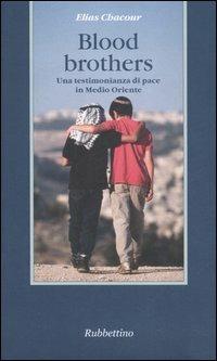 Blood brothers. Una testimonianza di pace in Medio Oriente - Elias Chacour - copertina