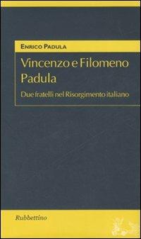 Vincenzo e Filomeno Padula. Due fratelli nel Risorgimento italiano - Enrico Padula - copertina