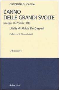 L' anno delle grandi svolte (maggio 1947/aprile 1948). L'Italia di Alcide De Gasperi - Giovanni Di Capua - copertina
