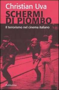 Libro Schermi di piombo. Il terrorismo nel cinema italiano Christian Uva