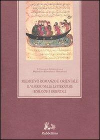 Medioevo romanzo e orientale. Il viaggio nelle letterature romanze e orientali. Atti del convegno (Catania-Ragusa 24-27 settembre 2003) - copertina