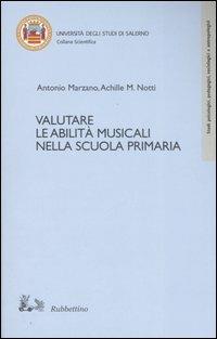 Valutare le abilità musicali nella scuola primaria. Con CD Audio - Antonio Marzano,Achille M. Notti - copertina