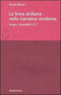 La linea siciliana della narrativa moderna. Verga, Pirandello & C. - Nicola Merola - copertina