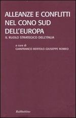 Alleanze e conflitti nel Cono Sud dell'Europa. Il ruolo strategico dell'Italia. Atti del convegno (Santa Severina, 22-24 settembre 2005)
