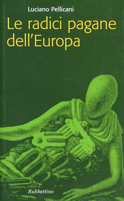 Le radici pagane dell'Europa - Luciano Pellicani - copertina