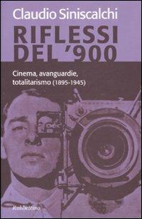 Riflessi del '900. Cinema, avanguardie e totalitarismo (1895-1945) - Claudio Siniscalchi - copertina
