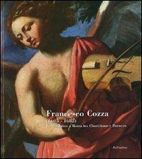 Francesco Cozza (1605-1682). Un calabrese a Roma tra classicismo e barocco. Guida alla mostra (Roma, 24 gennaio 2007-13 gennaio 2008) - copertina