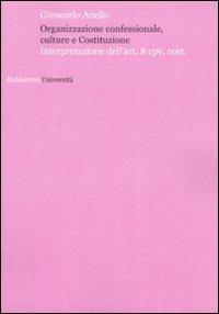 Organizzazione confessionale, culture e Costituzione. Interpretazione dell'art.8 cpv. cost. - Giancarlo Anello - copertina