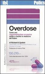 Overdose. Come una regolamentazione eccessiva mette a rischio le medicine del futuro