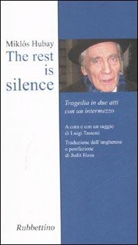 The rest is silence. Tragedia in due atti con un intermezzo - Miklós Hubay - copertina