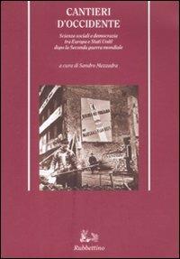 Cantieri d'Occidente. Scienze sociali e democrazia tra Europa e Stati Uniti dopo la Seconda guerra mondiale - copertina