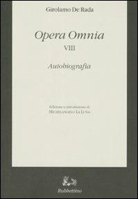 Opera omnia. Vol. 8: Autobiografia. - Girolamo De Rada - copertina