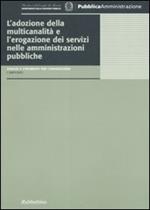 L' adozione della multicanalità e l'erogazione dei servizi nelle amministrazioni pubbliche