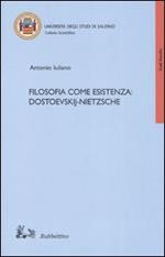 Filosofia come esistenza: Dostoevskij-Nietzsche