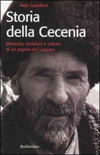 Storia della Cecenia. Memoria, tradizioni e cultura di un popolo del caucaso - Aldo Castellani - copertina