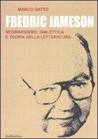 Fredric Jameson. Neomarxismo, dialettica e teoria della letteratura - Marco Gatto - copertina