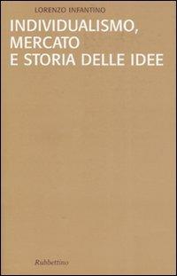 Individualismo, mercato e storia delle idee - Lorenzo Infantino - copertina