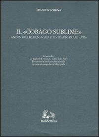 Il «corago sublime». Anton Giulio Bragaglia e il «teatro delle arti» - Francesca Vigna - copertina
