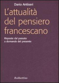 L' attualità del pensiero francescano. Risposte dal passato a domande del presente - Dario Antiseri - copertina