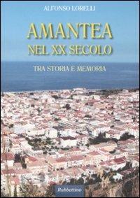 Amantea nel XX secolo. Tra storia e memoria - Alfonso Lorelli - copertina