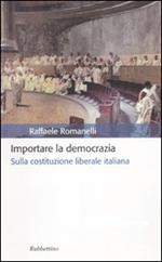 Importare la democrazia. Sulla costituzione liberale italiana