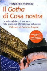 Il Gotha di Cosa Nostra. La mafia del dopo Provenzano nello scacchiere internazionale del crimine - Piergiorgio Morosini - copertina