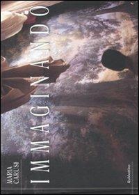 Immaginando. Ediz. illustrata - Maria Carusi - copertina