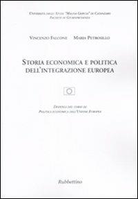 Storia economica e politica dell'integrazione europea - V. Falcone,M. Petrosillo - copertina