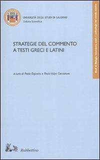 Strategie del commento a testi greci e latini. Atti del convegno (Fisciano 16-18 novembre 2006) - copertina