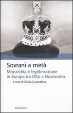 Sovrani a metà. Monarchia e legislazione tra Otto e Novecento