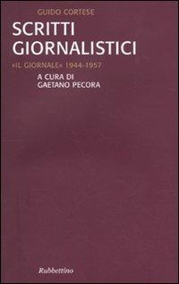 Scritti giornalistici. «Il Giornale» 1944-1957 - Guido Cortese - copertina