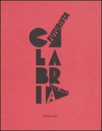 Calabria futurista. 1909-1943 - copertina