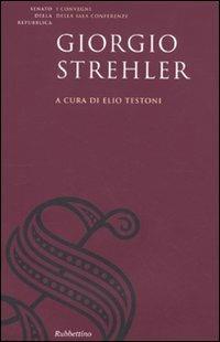 Giorgio Strehler. Atti del Convegno di studi sul Giorgio Strehler e il teatro pubblico (Roma, 21 gennaio 2008) - copertina
