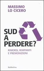 Sud a perdere? Rimorsi, rimpianti e premonizioni