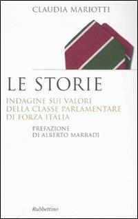 Le storie. Indagini sui valori della classe parlamentare di Forza Italia - Claudia Mariotti - copertina