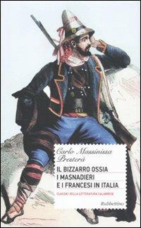 Il bizzarro ossia i masnadieri e i francesi in Italia - Carlo Massinissa Presterà - copertina