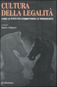 Cultura della legalità. Come lo Stato sta combattendo la 'ndrangheta - copertina